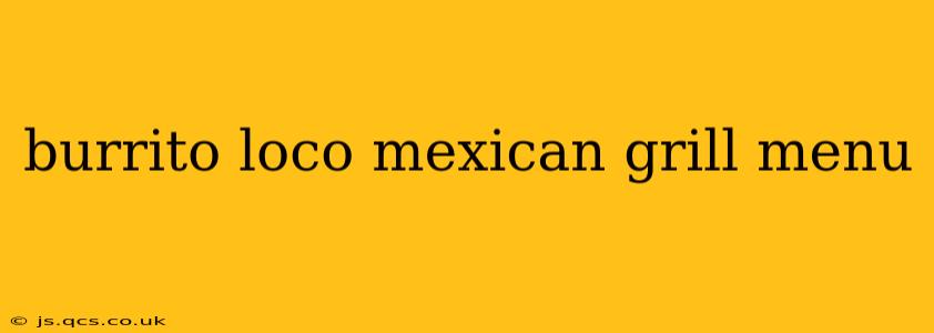 burrito loco mexican grill menu