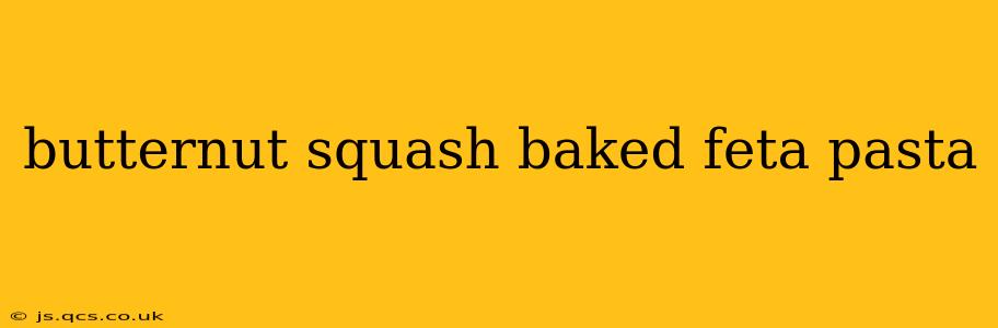 butternut squash baked feta pasta