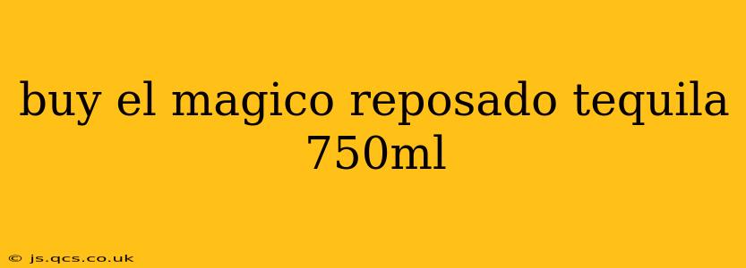 buy el magico reposado tequila 750ml