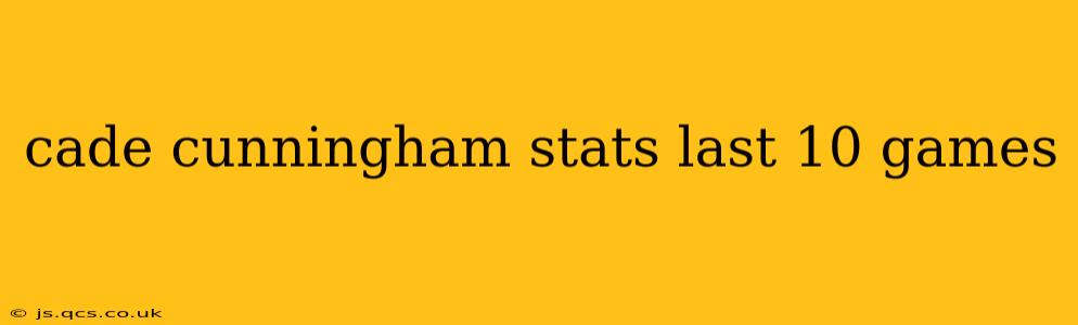 cade cunningham stats last 10 games