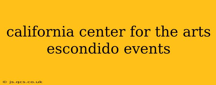 california center for the arts escondido events