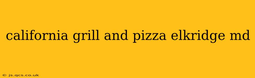 california grill and pizza elkridge md