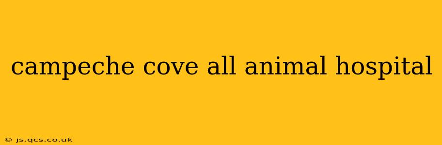 campeche cove all animal hospital