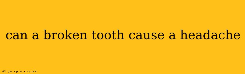 can a broken tooth cause a headache