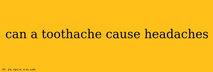 can a toothache cause headaches