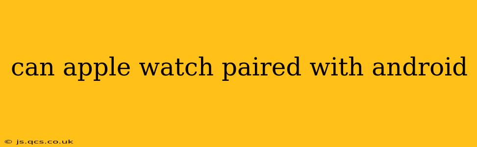 can apple watch paired with android