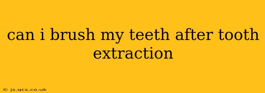 can i brush my teeth after tooth extraction