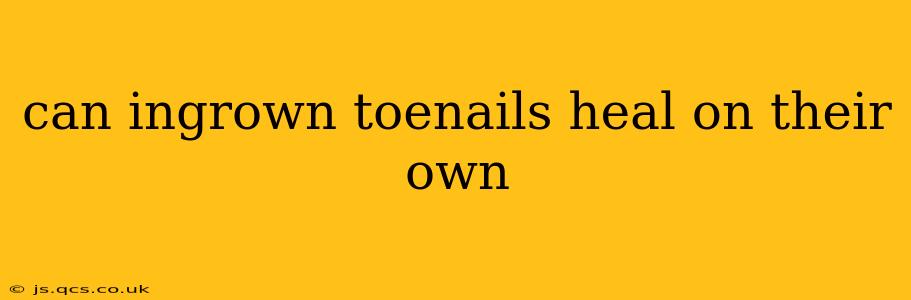 can ingrown toenails heal on their own