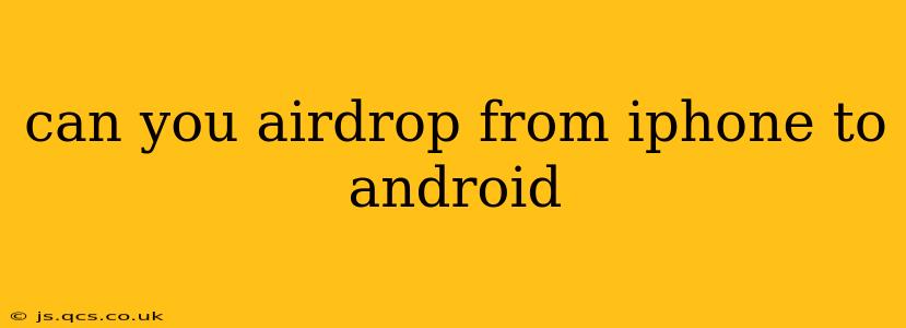 can you airdrop from iphone to android