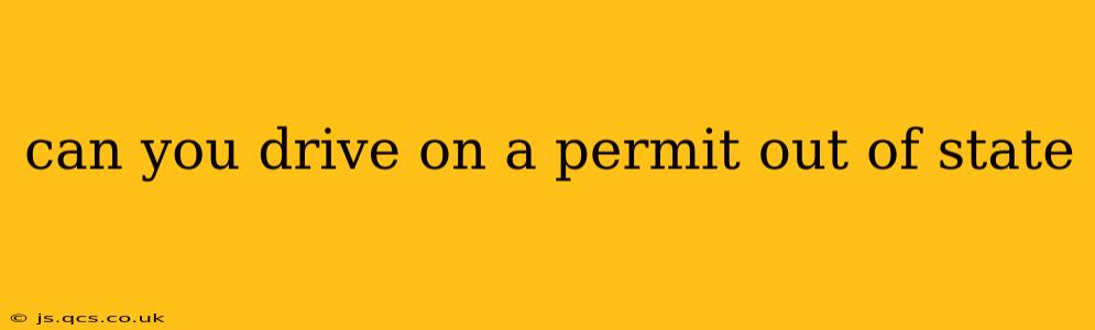 can you drive on a permit out of state