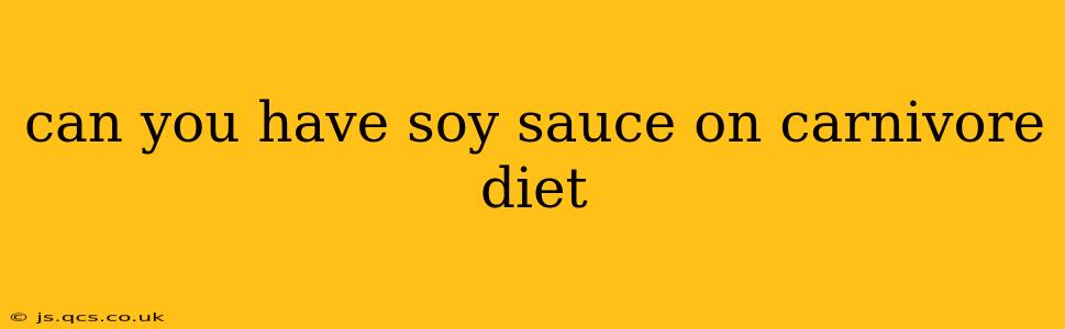 can you have soy sauce on carnivore diet