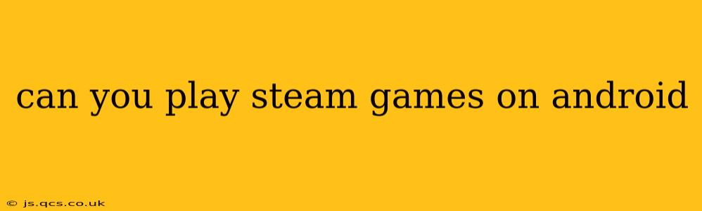 can you play steam games on android