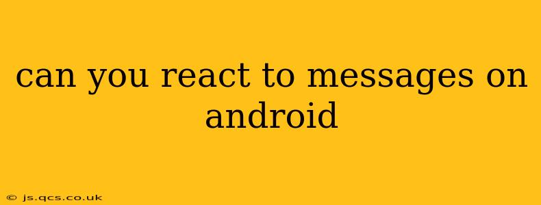 can you react to messages on android