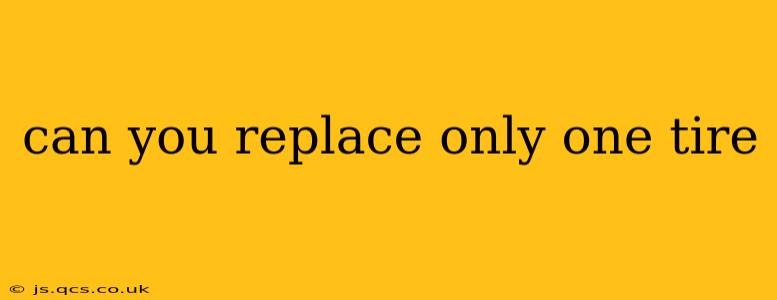 can you replace only one tire