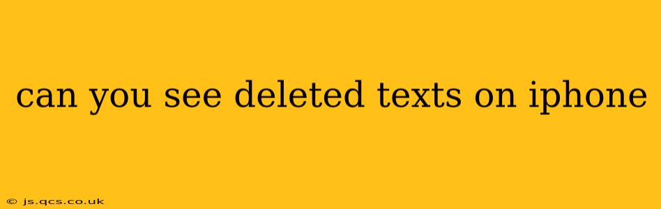 can you see deleted texts on iphone