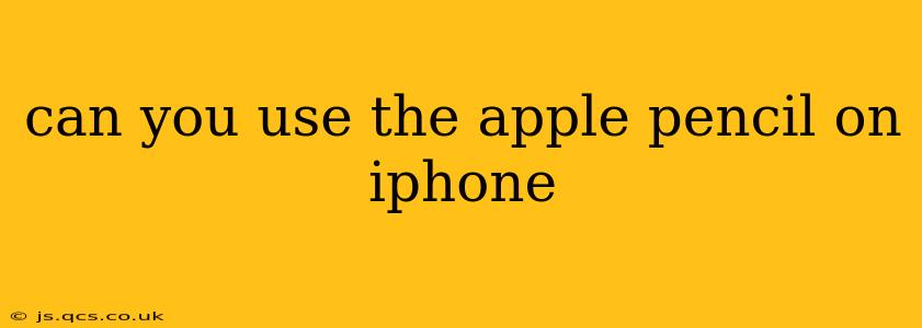 can you use the apple pencil on iphone