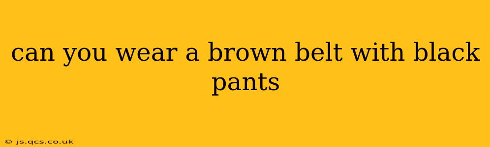 can you wear a brown belt with black pants