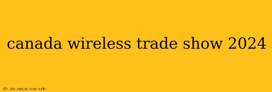 canada wireless trade show 2024
