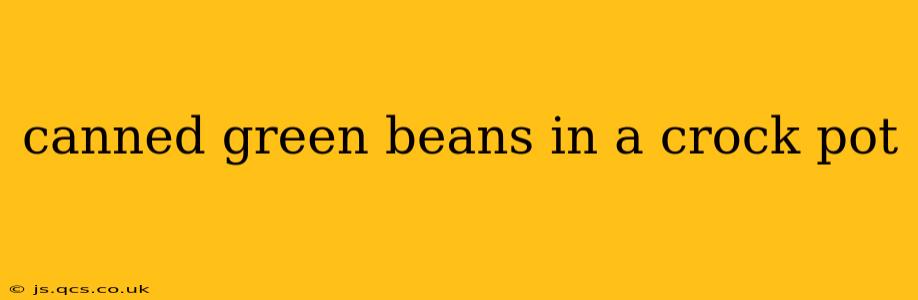 canned green beans in a crock pot