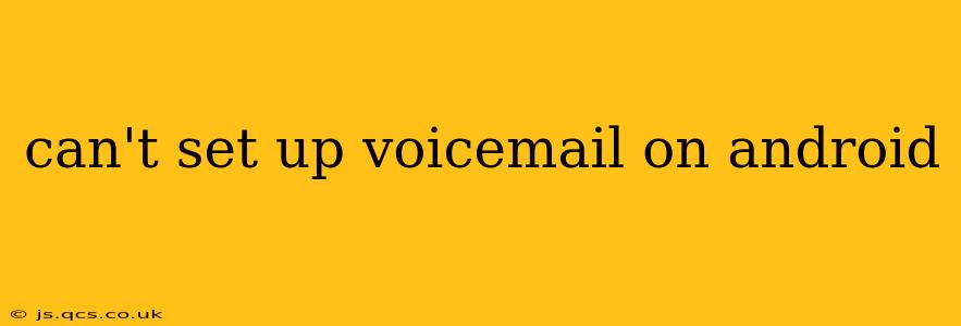 can't set up voicemail on android