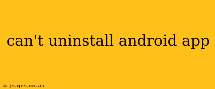can't uninstall android app