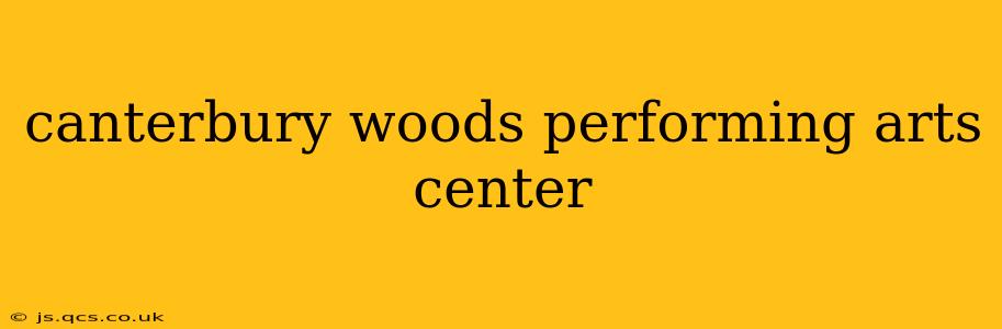canterbury woods performing arts center