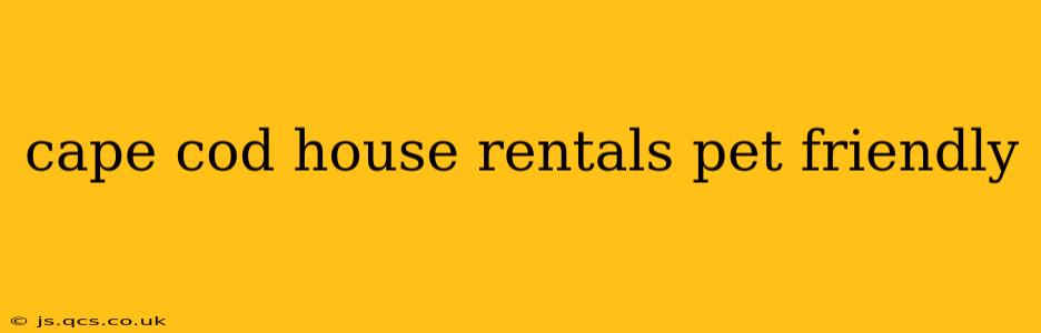 cape cod house rentals pet friendly