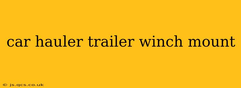 car hauler trailer winch mount
