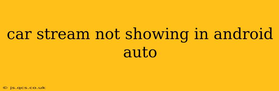 car stream not showing in android auto