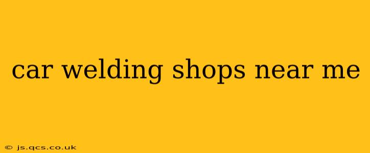 car welding shops near me