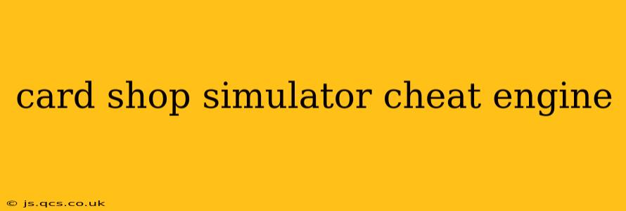 card shop simulator cheat engine