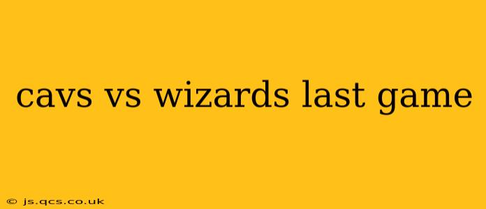 cavs vs wizards last game