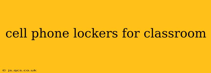 cell phone lockers for classroom