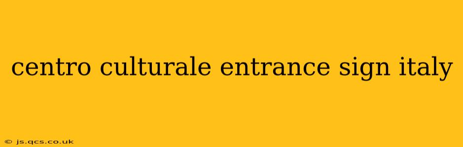 centro culturale entrance sign italy