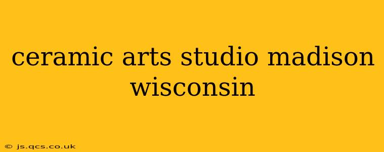 ceramic arts studio madison wisconsin