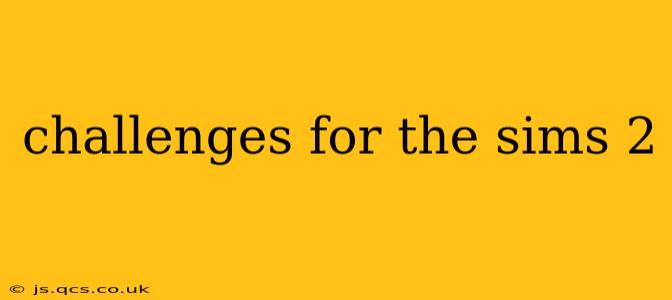 challenges for the sims 2