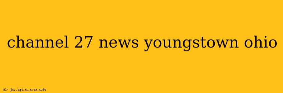 channel 27 news youngstown ohio