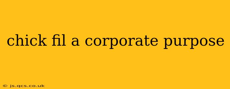 chick fil a corporate purpose