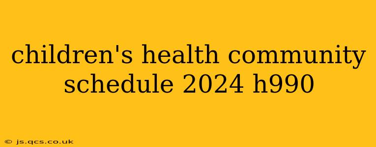 children's health community schedule 2024 h990