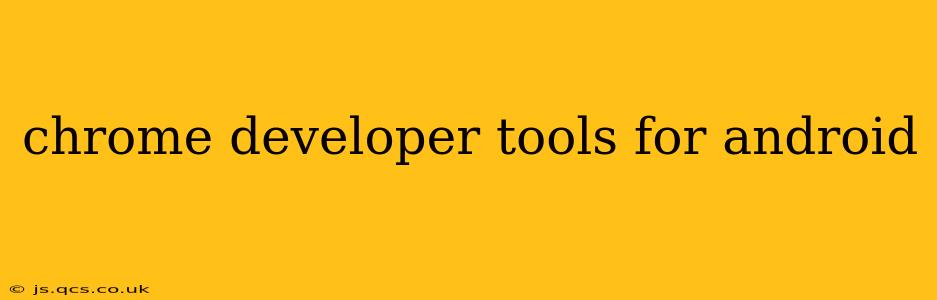 chrome developer tools for android