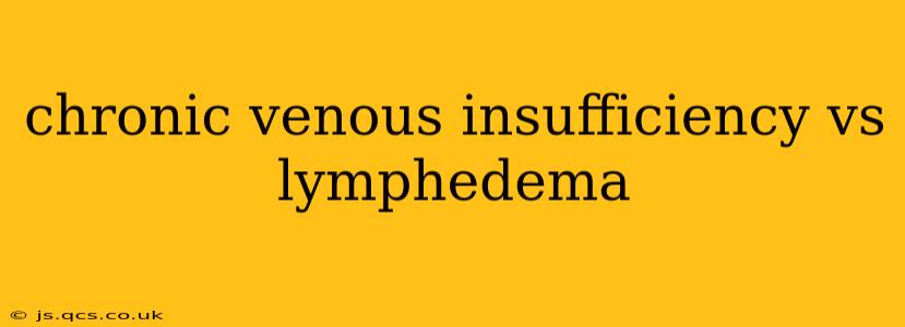 chronic venous insufficiency vs lymphedema