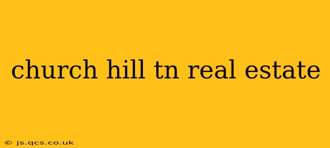 church hill tn real estate