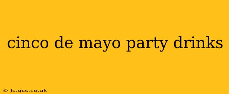 cinco de mayo party drinks