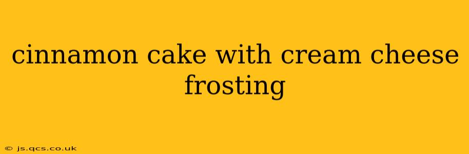 cinnamon cake with cream cheese frosting