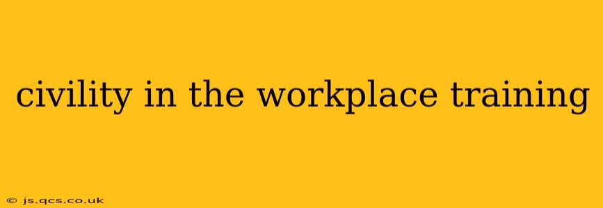civility in the workplace training