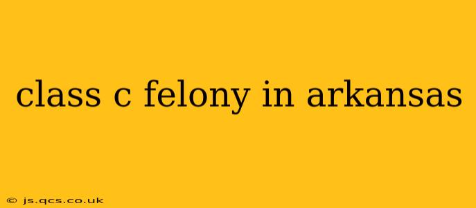 class c felony in arkansas
