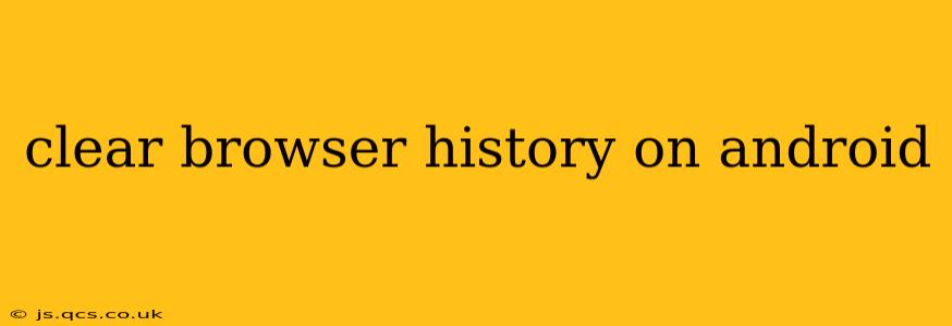 clear browser history on android
