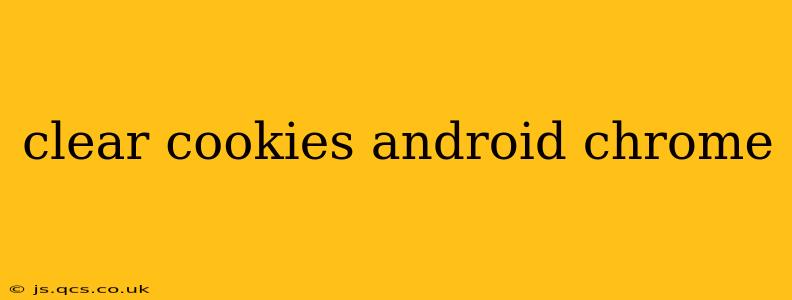 clear cookies android chrome