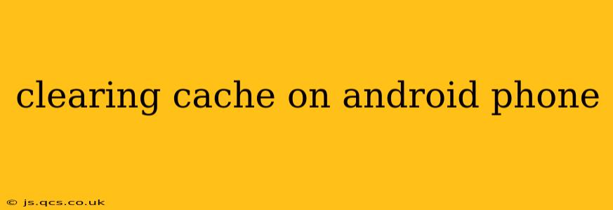 clearing cache on android phone