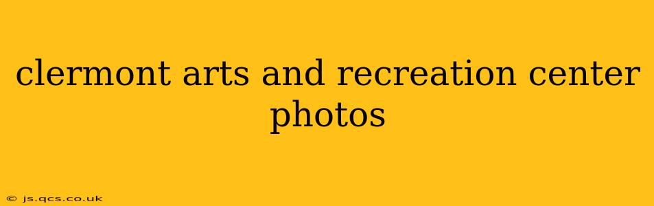 clermont arts and recreation center photos
